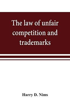portada The law of Unfair Competition and Trademarks, With Chapters on Good-Will, Trade Secrets, Defamation of Competitors and Their Goods, Registration of.   Federal Trade-Mark Act, Price Cutting, etc