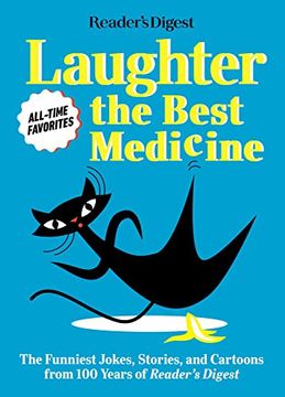 portada Reader'S Digest Laughter is the Best Medicine: All Time Favorites: The Funniest Jokes, Stories, and Cartoons From 100 Years of Reader'S Digest (Laughter Medicine) (en Inglés)
