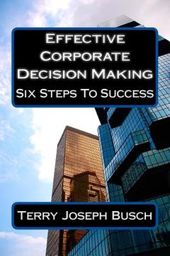 portada Effective Corporate Decision Making: Six Steps to Success (en Inglés)
