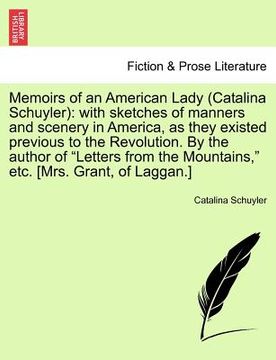 portada memoirs of an american lady (catalina schuyler): with sketches of manners and scenery in america, as they existed previous to the revolution. by the a (en Inglés)