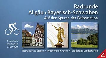 portada Radrunde Allgäu? Bayerisch-Schwaben: Auf den Spuren der Reformation. Romantische Städte, Prächtige Kirchen, Großartige Landschaften (en Alemán)