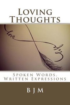 portada Loving Thoughts: Spoken Words, Written Expressions (en Inglés)