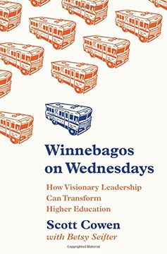 portada Winnebagos on Wednesdays: How Visionary Leadership can Transform Higher Education (The William g. Bowen Series) (en Inglés)