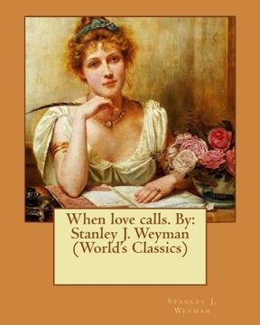portada When love calls. By: Stanley J. Weyman  (World's Classics)