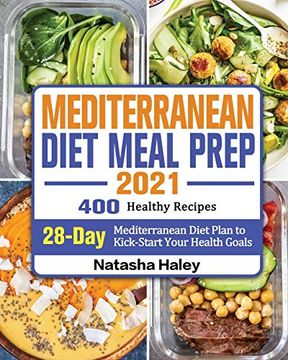 portada Mediterranean Diet Meal Prep 2021: 400 Healthy Recipes With 28-Day Mediterranean Diet Plan to Kick-Start Your Health Goals 