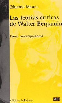 portada Las Teorías Críticas de Walter Benjamin: Temas Contemporáneos (in Spanish)