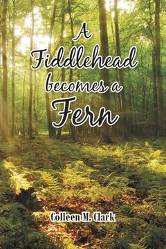 portada A Fiddlehead becomes a Fern (in English)