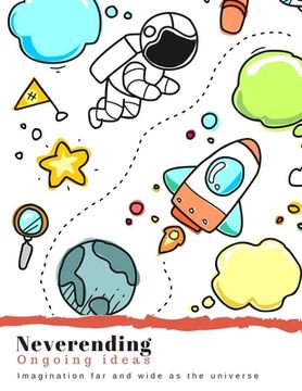portada Neverending: Ongoing ideas. Imagination far and wide as the universe. (en Inglés)