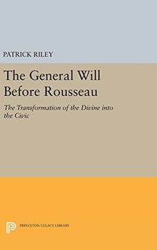 portada The General Will Before Rousseau: The Transformation of the Divine Into the Civic (Studies in Moral, Political, and Legal Philosophy) (en Inglés)