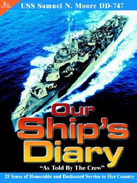 portada our ship's diary "as told by the crew": uss samuel n. moore dd-747 (en Inglés)