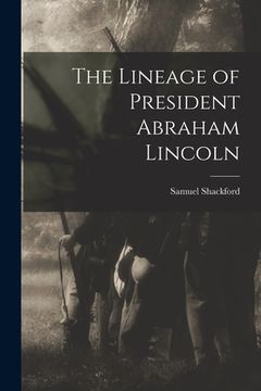 portada The Lineage of President Abraham Lincoln (en Inglés)