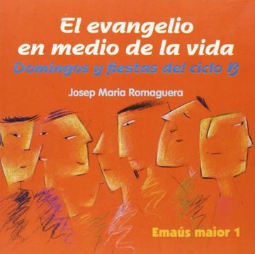 portada El Evangelio en Medio de la Vida. Ciclo b: Domingos y Fiestas del Ciclo b (Emaus Maior)