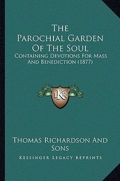 portada the parochial garden of the soul: containing devotions for mass and benediction (1877)