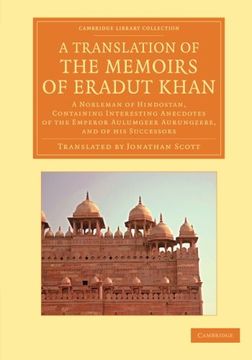 portada A Translation of the Memoirs of Eradut Khan: A Nobleman of Hindostan, Containing Interesting Anecdotes of the Emperor Aulumgeer Aurungzebe, and of h. Perspectives From the Royal Asiatic Society) (en Inglés)