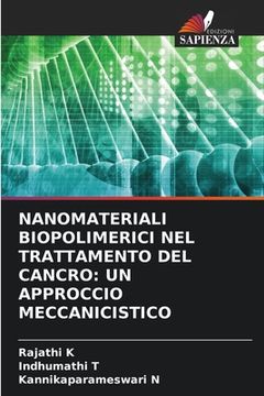 portada Nanomateriali Biopolimerici Nel Trattamento del Cancro: Un Approccio Meccanicistico (en Italiano)