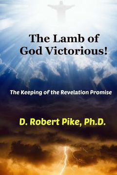 portada The Lamb of God Victorious!: The Keeping of the Revelation Promise (en Inglés)