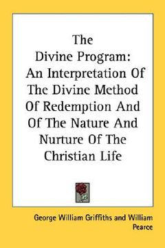 portada the divine program: an interpretation of the divine method of redemption and of the nature and nurture of the christian life