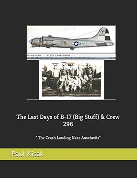 portada The Last Days of B-17 (Big Stuff) & Crew 296: The Crash Landing Near Auschwitz (in English)