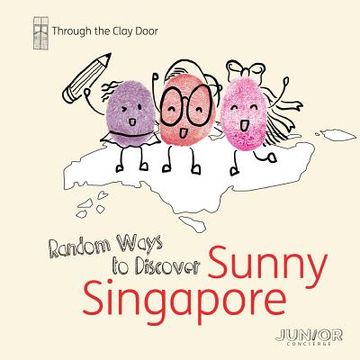 portada Through the Clay Door: Random Ways to Discover Sunny Singapore (in English)