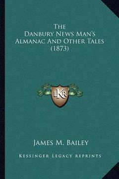 portada the danbury news man's almanac and other tales (1873) (en Inglés)