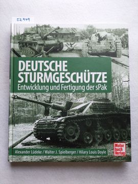 portada Deutsche Sturmgeschütze: Entwicklung und Fertigung der Spak Alexander Lüdeke / Walter j. Spielberger / Hilary Louis Doyle (en Alemán)