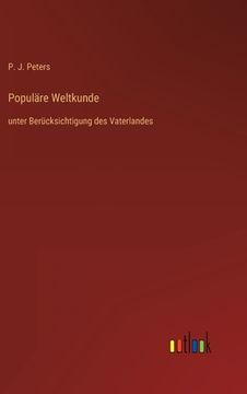 portada Populäre Weltkunde: unter Berücksichtigung des Vaterlandes (en Alemán)