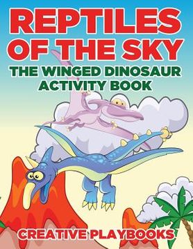 portada Reptiles of the Sky: The Winged Dinosaur Activity Book