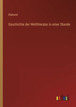 portada Geschichte der Weltliteratur in einer Stunde (en Alemán)