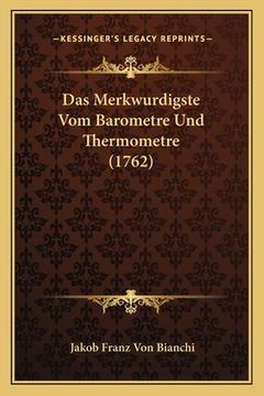 portada Das Merkwurdigste Vom Barometre Und Thermometre (1762) (en Alemán)