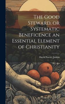portada The Good Steward, or Systematic Beneficence an Essential Element of Christianity (in English)
