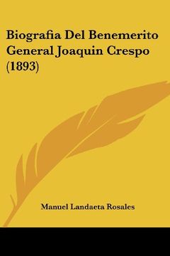 portada Biografia del Benemerito General Joaquin Crespo (1893) (in Spanish)