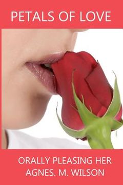 portada Petals of love Orally Pleasing Her (en Inglés)