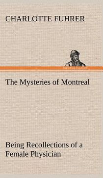 portada the mysteries of montreal being recollections of a female physician