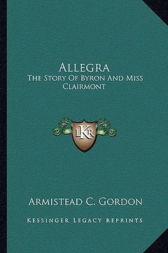 portada allegra: the story of byron and miss clairmont (in English)