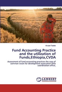 portada Fund Accounting Practice and the utilization of Funds, Ethiopia, CVDA (en Inglés)