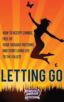 portada Letting Go: How to accept change, free up your thought patterns and start living life to the fullest