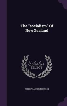 portada The "socialism" Of New Zealand (en Inglés)