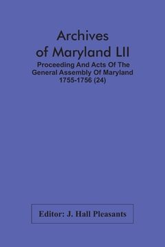 portada Archives Of Maryland LII; Proceeding And Acts Of The General Assembly Of Maryland 1755-1756 (24) (in English)