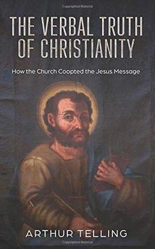 portada The Verbal Truth of Christianity: How the Church Coopted the Jesus Message (in English)