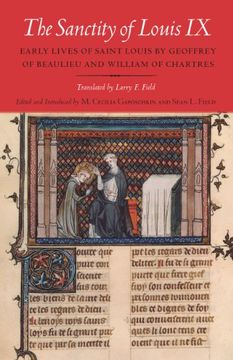 portada The Sanctity of Louis ix: Early Lives of Saint Louis by Geoffrey of Beaulieu and William of Chartres (en Inglés)