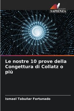 portada Le nostre 10 prove della Congettura di Collatz o più (en Italiano)