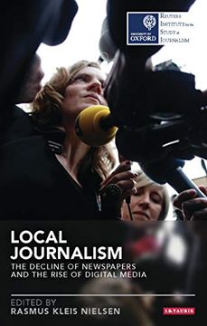 portada Local Journalism: The Decline of Newspapers and the Rise of Digital Media (en Inglés)