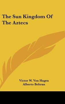 portada the sun kingdom of the aztecs