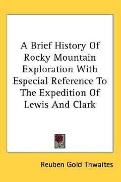 portada a brief history of rocky mountain exploration with especial reference to the expedition of lewis and clark