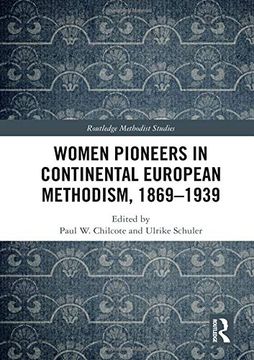 portada Women Pioneers in Continental European Methodism, 1869-1939 (Routledge Methodist Studies Series) (in English)