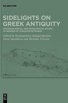 portada Sidelights on Greek Antiquity: Archaeological and Epigraphical Essays in Honour of Vasileios Petrakos (in English)