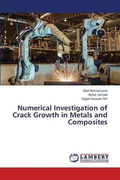 portada Numerical Investigation of Crack Growth in Metals and Composites (en Inglés)