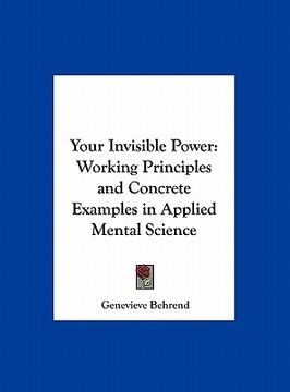portada your invisible power: working principles and concrete examples in applied mental science (en Inglés)