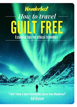 portada Wanderlust - how to Travel Guilt Free: Holiday Tips for Ethical Travellers 
