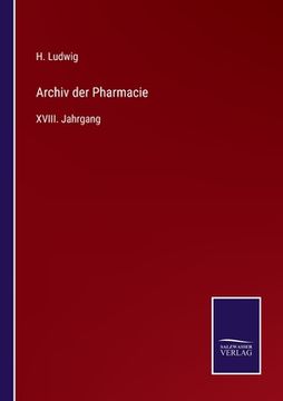 portada Archiv der Pharmacie: XVIII. Jahrgang (en Alemán)